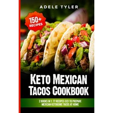 Keto Mexican Tacos Cookbook: 2 Books In 1: 77 Recipes (x2) To Prepare Mexican Ketogenic Tacos At Home 平裝版, Independently Published, 英文