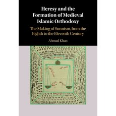 (英文圖書) Heresy and the Formation of Medieval Islamic Orthodoxy: The Making of Sunnism from the Eight... 精裝版, Cambridge University Press, 英文