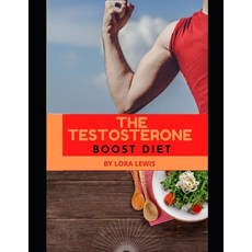 (英文圖書) The Testosterone Boost Diet: Highly Nutritious Recipes To Regain Your Energy and Lose Weight 平裝版, Independently Published, 英文