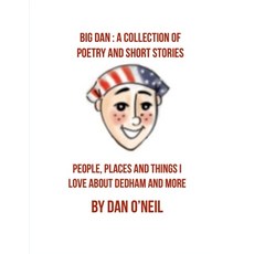 (英文圖書) Big Dan: A Collection of Poetry and Short Stories: People Places and Things I Love About Ded... 平裝版, Lulu.com, 英文