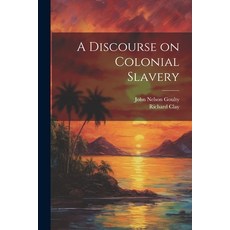 (英文圖書) A Discourse on Colonial Slavery 平裝版, Legare Street Press, 英文