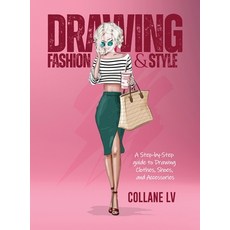 (英文圖書) Drawing Fashion & Style: A step-by-step guide to drawing clothes shoes and accessories 精裝版, Collane LV, 英文