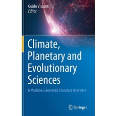 Climate Planetary and Evolutionary Sciences: A Machine-Generated Literature Overview 精裝版, Springer, 英文