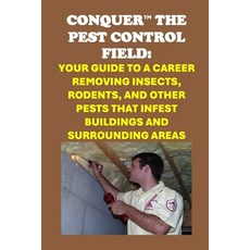 (英文圖書) Conquer the Pest Control Field: Your Guide to a Career Removing Insects Rodent... 平裝版, Independently Published, 英文