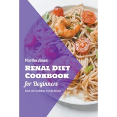 (英文圖書) Renal Diet Cookbook for Beginners: Quick and Easy Kidney-Friendly Recipes 平裝版, Martha Jones, 英文