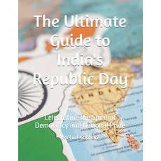 (英文圖書) The Ultimate Guide to India's Republic Day: Celebrating the Spirit of Democracy... 平裝版, Independently Published, 英文