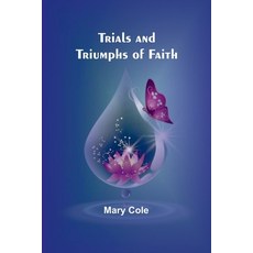 (英文圖書) Trials and Triumphs of Faith 平裝版, Alpha Edition, 英文