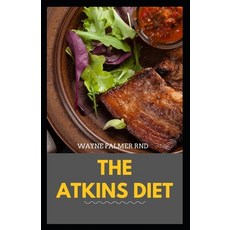 The Atkins Diet: Your Ultimate Guidebook for Living a Low-Carb Low-Sugar Lifestyle And Also Lose We... 平裝版, Independently Published, 英語