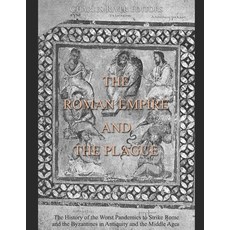 (英文圖書) The Roman Empire and the Plague: The History of the Worst Pandemics to Strike Rome and the By... 平裝版, Independently Published, 英文