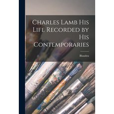 (英文圖書) Charles Lamb His Life Recorded by His Contemporaries 平裝版, Hassell Street Press, 英文