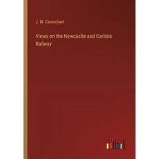 (英文圖書) Views on the Newcastle and Carlisle Railway 平裝版, Outlook Verlag, 英文