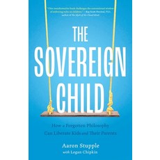 (英文圖書) The Sovereign Child: How a Forgotten Philosophy Can Liberate Kids and Their Par... 平裝版, Conjecture Institute, 英文