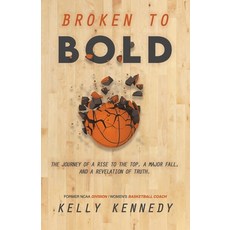 Broken to Bold: A Journey of a Rise to the Top a Major Fall and a Revelation of Truth. 平裝版, Independently Published, 英文