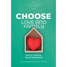 (英文圖書) CHOOSE Love and Family: Build Strong Relationships 平裝版, Get Wisdom Publishing, 英文