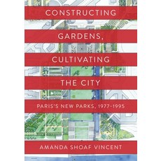 (英文圖書) Constructing Gardens Cultivating the City: Paris's New Parks 1977-1995 精裝版, University of Pennsylvania ..., 英文