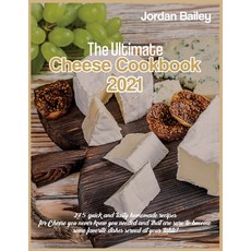 (英文圖書) The Ultimate Cheese Cookbook 2021: 275 quick and tasty homemade recipes for Cheese you never ... 平裝版, Jordan Bailey, 英文