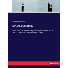 (英文圖書) School and College: Devoted to Secondary and Higher Education. Vol. I (January - December 1892) 平裝版, Hansebooks, 英文
