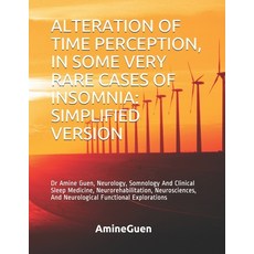 Alteration of Time Perception in Some Very Rare Cases of Insomnia: SIMPLIFIED VERSION: Dr Amine Gue... 平裝版, Independently Published, 英文