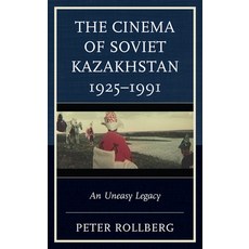 The Cinema of Soviet Kazakhstan 1925-1991: An Uneasy Legacy 精裝版, Lexington Books, 英文