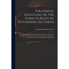 (英文圖書) Iura Populi Anglicani or The Subiect's Right of Petitioning Set Forth: Occasioned by the Ca... 平裝版, Legare Street Press, 英文