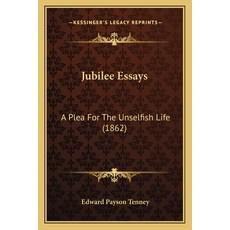 Jubilee Essays: A Plea For The Unselfish Life (1862) 平裝版, Kessinger Publishing, 英文
