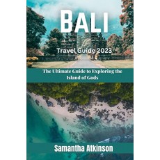 (英文圖書) Bali Travel Guide 2023: The Ultimate Guide to Exploring the Island of Gods 平裝版, Independently Published, 英文