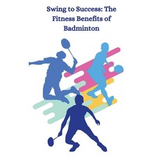 (英文圖書) Swing to Success: The Fitness Benefits of Badminton 平裝版, Pokai Chakraborty, 英文