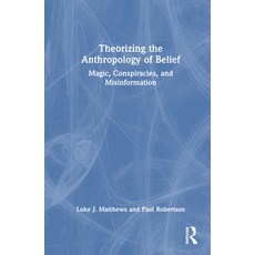 (英文圖書) Theorizing the Anthropology of Belief: Magic Conspiracies and Misinformation 精裝版, Routledge, 英文