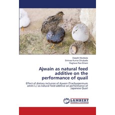 (英文圖書) Ajwain as natural feed additive on the performance of quail 平裝版, LAP Lambert Academic Publis..., 英文