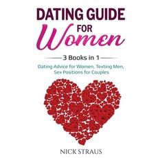 Dating Guide for Women: 3 Books in 1: Dating Advice for Women Texting Men Sex Positions for Couples 平裝版, Indy Pub, 英文