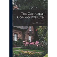 (英文圖書) The Canadian Commonwealth 平裝版, Legare Street Press, 英文
