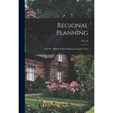 (英文圖書) Regional Planning: Part IV - Baltimore-Washington-Annapolis Area; No. 16 平裝版, Hassell Street Press, 英文