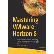 (英文圖書) Delivering Virtual Desktops and Apps with Vmware Horizon 8: An Advanced Guide to Delivering V... 平裝版, Apress, 英文
