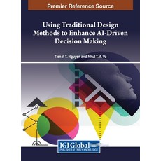 (英文圖書) Using Traditional Design Methods to Enhance AI-Driven Decision Making 精裝版, IGI Global, 英文