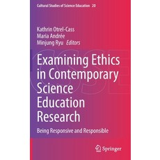 Examining Ethics in Contemporary Science Education Research: Being Responsive and Responsible 精裝版, Springer, 英文