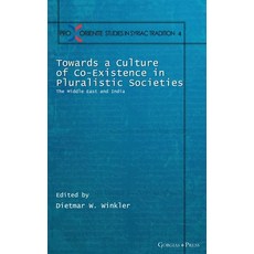 Towards a Culture of Co-Existence in Pluralistic Societies 精裝版, Gorgias Press, 英文