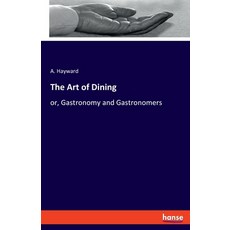 (英文圖書) The Art of Dining: or Gastronomy and Gastronomers 平裝版, Hansebooks, 英文