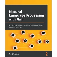 (英文圖書) Natural Language Processing with Flair: A practical guide to understanding and solving NLP pr... 平裝版, Packt Publishing, 英文