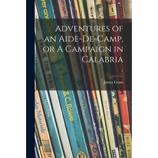 (英文圖書)Adventures of an Aide-de-camp or A Campaign in Calabria; 1 平裝版, Legare Street Press, 英文