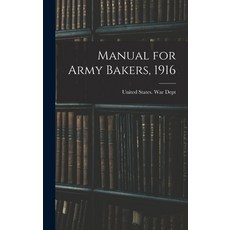 (英文圖書) Manual for Army Bakers 1916 精裝版, Legare Street Press, 英文