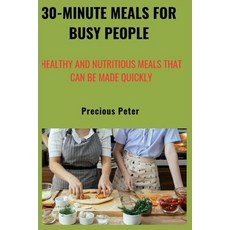 (英文圖書) 30-minute meals for busy people: Healthy and nutritious meals that can be made quickly 平裝版, Independently Published, 英文