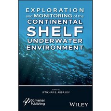 Exploration and Monitoring of the Continental Shelf Underwater Environment 精裝版, Wiley-Scrivener, 英文
