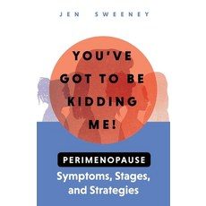 (英文圖書) You've Got to Be Kidding Me!: Perimenopause Symptoms Stages & Strategies 平裝版, Bookbaby, 英文
