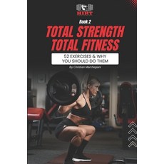 (英文圖書) Total STRENGTH Total FITNESS: 52 Exercises & Why You Should Do Them 平裝版, Independently Published, 英文