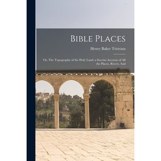 (英文圖書) Bible Places: Or The Topography of the Holy Land: a Succint Account of All the Places River... 平裝版, Legare Street Press, 英文