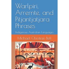 (英文圖書) Warlpiri Arrernte and Pitjantjatjara Phrases: Indigenous Australian Languages 平裝版, Independently Published, 英文