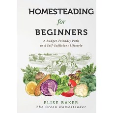 (英文圖書) Homesteading For Beginners: A Budget-Friendly Path To A Self-Sufficient Lifestyle 平裝版, Green Homesteader, 英文