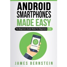 (英文圖書) Android Smartphones Made Easy: The Beginners Guide Made For Beginners 平裝版, Independently Published, 英文