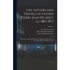 (英文圖書) Life Letters and Travels of Father Pierre-Jean de Smet s.j. 1801-1873: Missionary Labors a... 精裝版, Legare Street Press, 英文