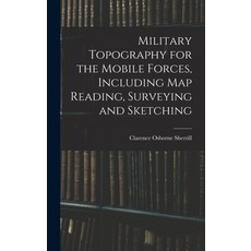 (英文圖書) Military Topography for the Mobile Forces Including Map Reading Surveying and Sketching 精裝版, Legare Street Press, 英文